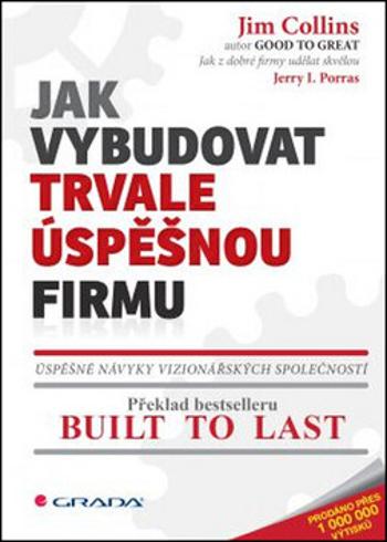 Jak vybudovat trvale úspěšnou firmu - Jim Collins, Jerry I. Porras