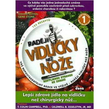 Raději vidličky než nože: Rostlinnou stravou ke zdraví (978-80-7322-166-9)