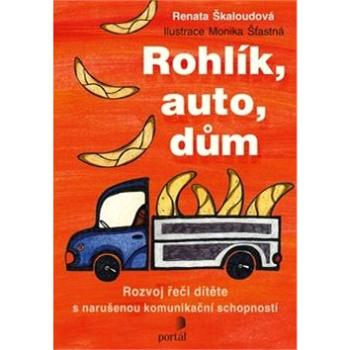 Rohlík, auto, dům: Rozvoj řeči dítěte s narušenou komunikační schopností (978-80-262-1331-4)