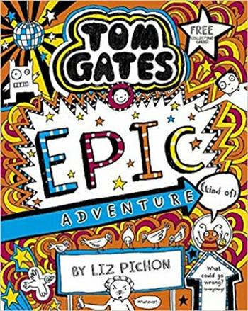 Tom Gates 13: Epic Adventure (kind of) - Liz Pichon