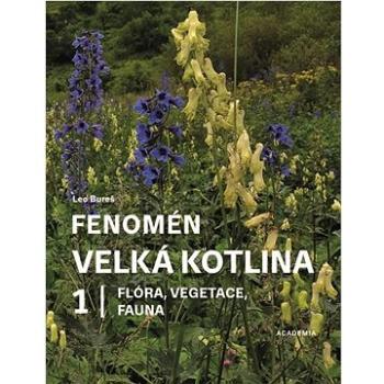 Fenomén Velká kotlina 1: Flóra, vegetace, fauna (978-80-200-3214-0)