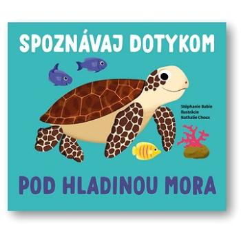 Spoznávaj dotykom Pod hladinou mora (978-80-567-0540-7)