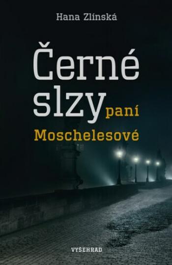 Černé slzy paní Moschelesové - Hana Zlínská