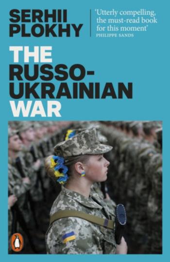 The Russo-Ukrainian War - Serhii Plokhy