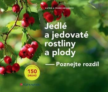 Jedlé a jedovaté rostliny a plody - Frank Hecker, Katrin Heckerová - e-kniha