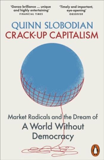 Crack-Up Capitalism - Quinn Slobodian