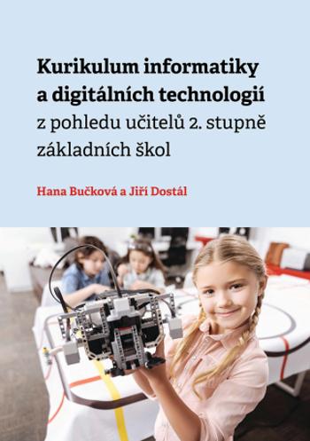 Kurikulum informatiky a digitálních technologií z pohledu učitelů 2. stupně základních škol - Hana Bučková, Jiří Dostál - e-kniha