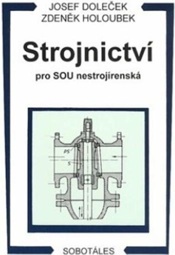 Strojnictví pro SOU nestrojírenská - Josef Doleček, Zdeněk Holoubek