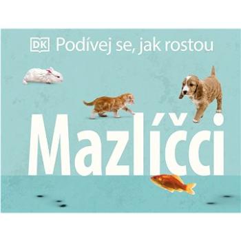 Podívej se, jak rostou Mazlíčci (978-80-277-1489-6)