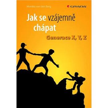 Jak se vzájemně chápat: Generace X, Y, Z (978-80-247-2139-2)