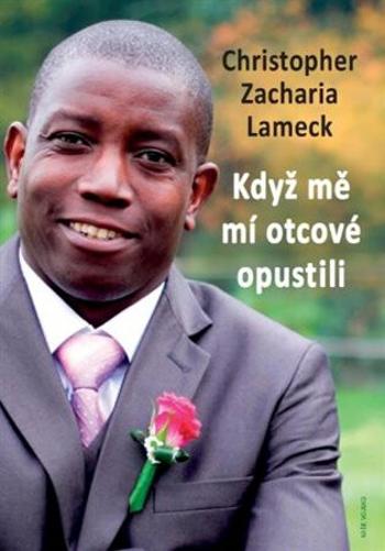 Když mě mí otcové opustili - Christopher Zacharia Lameck