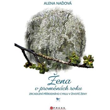 Žena v proměnách roku: Zrcadlení přírodního cyklu v životě ženy (978-80-264-3947-9)