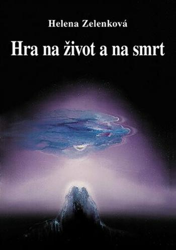 Hra na život a na smrt - Helena Zelenková