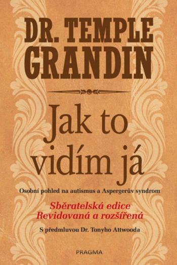 Jak to vidím já - Osobní pohled na autismus a Aspergerův syndrom - Grandin Temple