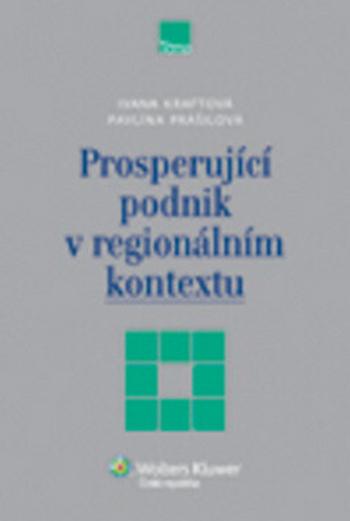 Prosperující podnik v regionálním kontextu - Ivana Kraftová, Pavlína Prášilová