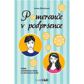 Pomeranče v podprsence (978-80-271-0262-4)