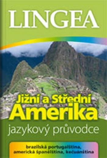 Jižní a Střední Amerika - jazykový průvodce (brazilská portugalština, americká španělština, kečuánština)