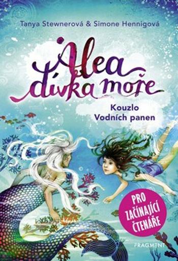 Alea - dívka moře: Kouzlo Vodních panen - Tanya Stewnerová