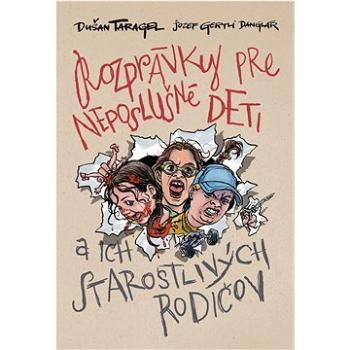 Rozprávky pre neposlušné deti: a ich starostlivých rodičov (9788080855093)