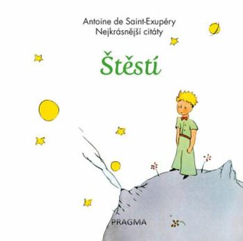 Štěstí - Nejkrásnější citáty - Antoine de Saint-Exupéry