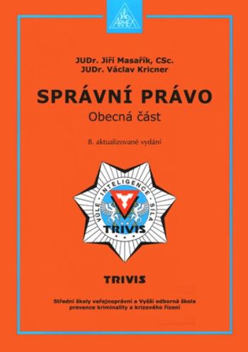 Správní právo – obecná část - Kricner Václav JUDr., Masařík Jiří JUDr.