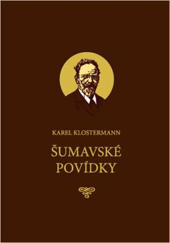 Šumavské povídky - Karel Klostermann