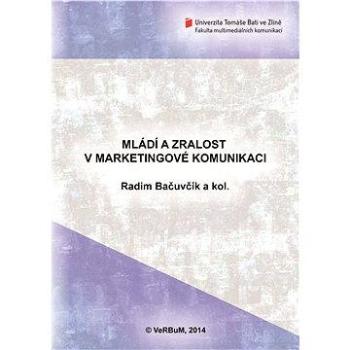 Mládí a zralost v marketingové komunikaci (978-80-875-0050-7)