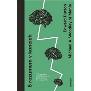S rozumem v koncích: Proč se stáváme méně inteligentními a co to znamená pro budoucnost (978-80-973292-7-3)