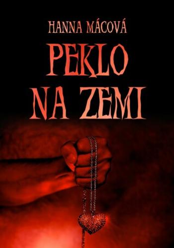 Peklo na zemi - Hanna Mácová - e-kniha