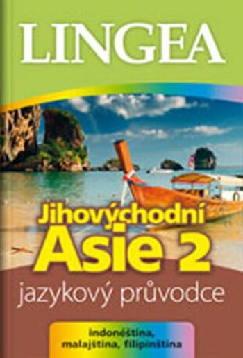 Jihovýchodní Asie 2 - jazykový průvodce (indonéština, malajština, filipínština)