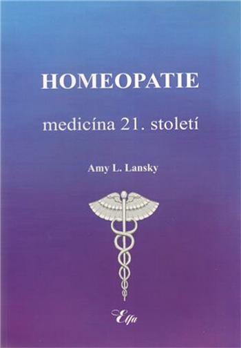 Homeopatie-medicína 21. století - Amy L. Lansky