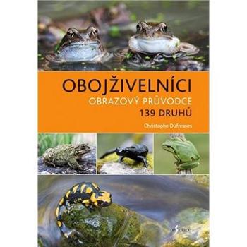 Obojživelníci: Obrazový průvodce 139 druhů (978-80-242-7006-7)