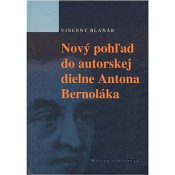 Nový pohľad do autorskej diene Antona Bernoláka (80-7090-808-4)