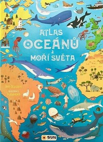 Atlas oceánů a moří světa - Velkoformátová dětská encyklopedie - Ana Delgado