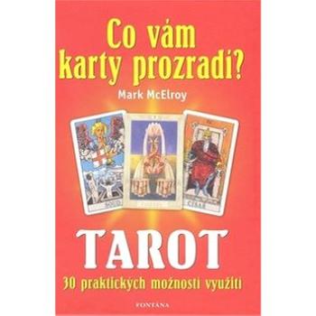 Tarot Co vám karty prozradí?: 30 praktických využití (978-80-7336-571-4)