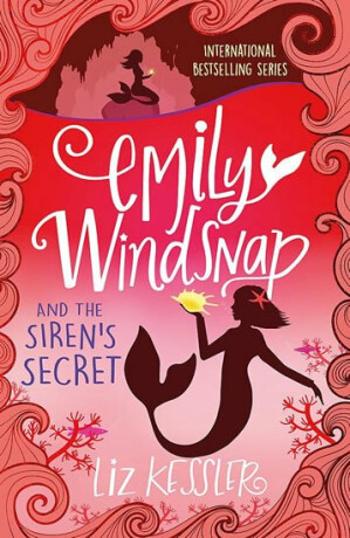 Emily Windsnap and the Siren's Secret: Book4 - Liz Kesslerová