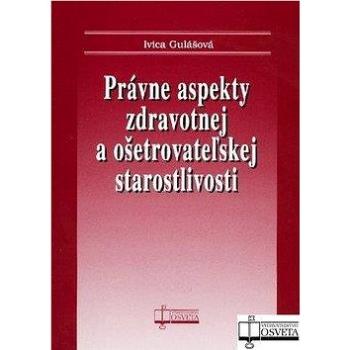 Právne aspekty zdravotnej a ošetrovateľskej staroslivosti (978-80-8063-307-3)