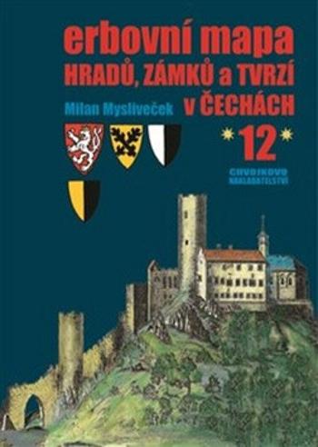 Erbovní mapa hradů, zámků a tvrzí v Čechách 12 - Milan Mysliveček