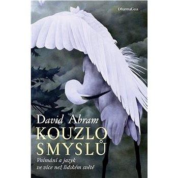 Kouzlo smyslů: Vnímání a jazyk ve více než lidském světě (978-80-7436-024-4)