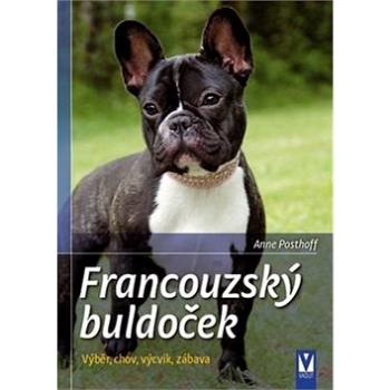 Francouzský buldoček: Výběr, chov, výcvik, zábava (978-80-7236-929-4)