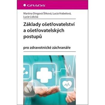 Základy ošetřovatelství a ošetřovatelských postupů: pro zdravotnické záchranáře (978-80-271-0717-9)