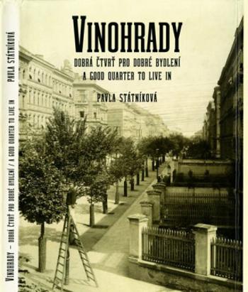 Vinohrady, dobrá čtvrť pro dobré bydlení / A Good Quarter to Live in (Defekt) - Pavla Státníková