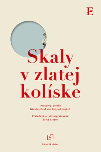 Skaly v zlatej kolíske - Nicolas Graf von Rosty-Forgá