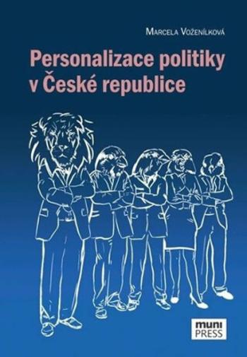 Personalizace politiky v České republice - Marcela Voženílková