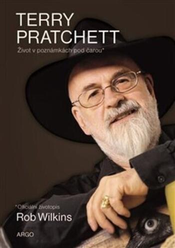 Terry Pratchett: Život v poznámkách pod čarou - Rob Wilkins