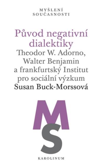 Původ negativní dialektiky - Buck-Morssová Susan - e-kniha