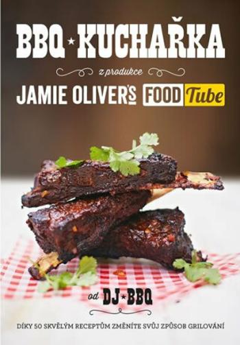 BBQ kuchařka (z produkce “Jamie Oliver`s FOOD Tube”) - Jamie Oliver, DJ BBQ