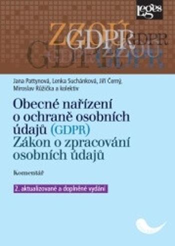 Obecné nařízení o ochraně osobních údajů (GDPR). Zákon o zpracování osobních údajů. Komentář - Jiří Černý, Jana Pattynová, Lenka Suchánková