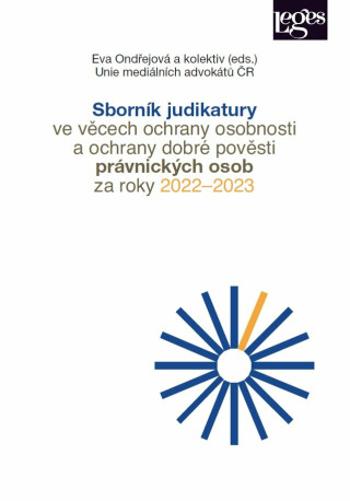 Sborník judikatury ve věcech ochrany osobnosti a ochrany dobré pověsti za roky 2022–2023 - Eva Ondřejová