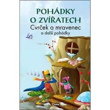 Pohádky o zvířatech Cvrček a mravenec: a další pohádky (978-80-89742-97-4)